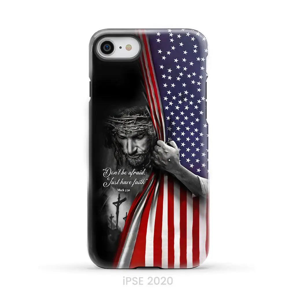 Don’t be afraid Just have faith Mark 5:36 American flag Christian phone case iPhone SE 2020 / Tough Case