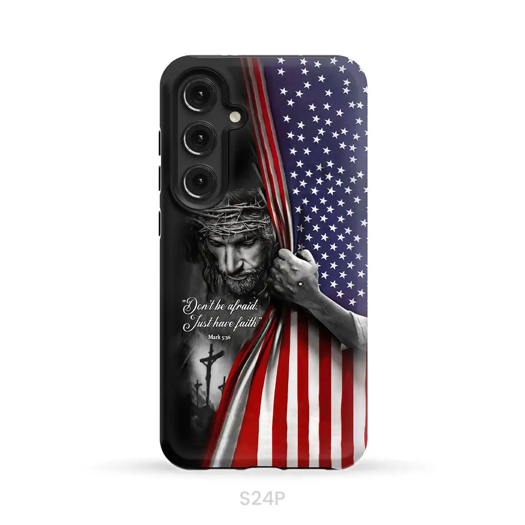Don’t be afraid Just have faith Mark 5:36 American flag Christian phone case Samsung Galaxy S24 Plus / Tough Case