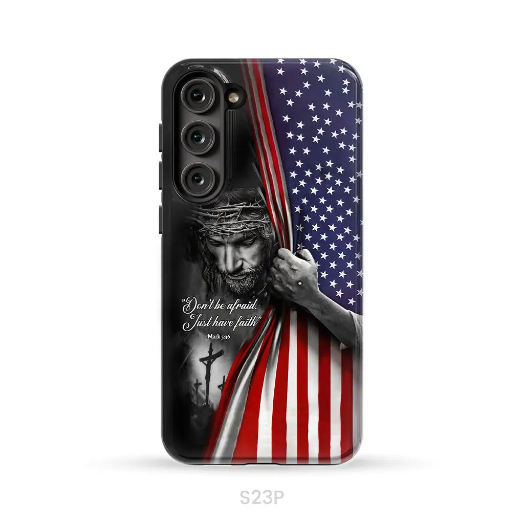 Don’t be afraid Just have faith Mark 5:36 American flag Christian phone case Samsung Galaxy S23 Plus / Tough Case