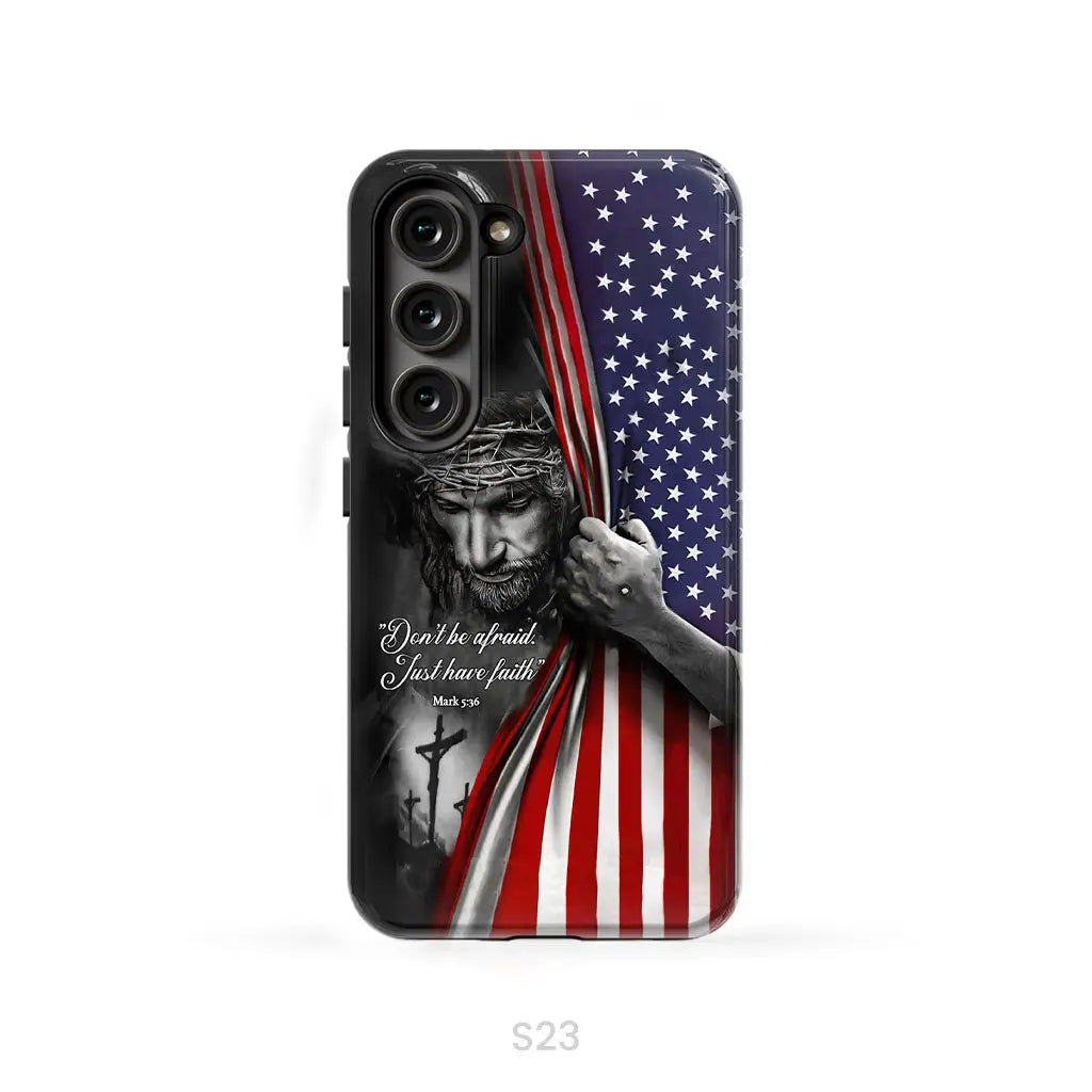 Don’t be afraid Just have faith Mark 5:36 American flag Christian phone case Samsung Galaxy S23 (Not for S23 FE)