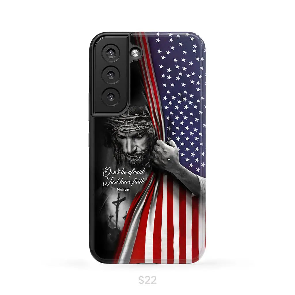 Don’t be afraid Just have faith Mark 5:36 American flag Christian phone case Samsung Galaxy S22 / Tough Case