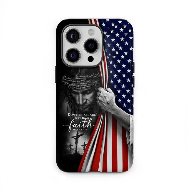 Don’t Be Afraid Just Have Faith Mark 5:36 American Flag Christian Phone Case