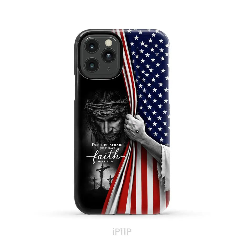 Don’t Be Afraid Just Have Faith Mark 5:36 American Flag Christian Phone Case iPhone 11 Pro / Tough Case