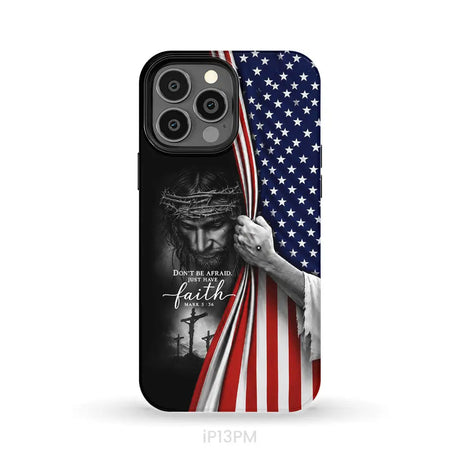 Don’t Be Afraid Just Have Faith Mark 5:36 American Flag Christian Phone Case iPhone 13 Pro Max / Tough Case