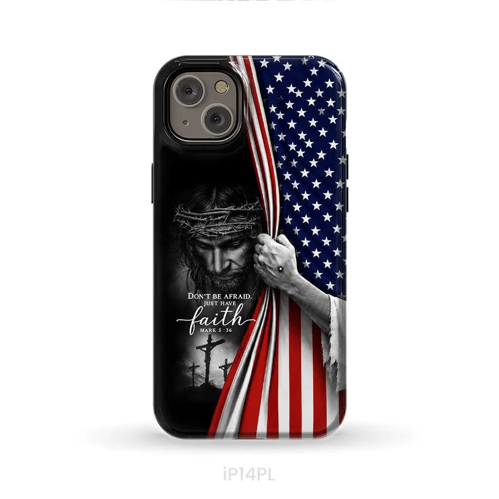 Don’t Be Afraid Just Have Faith Mark 5:36 American Flag Christian Phone Case iPhone 14 Plus / Tough Case