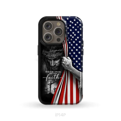 Don’t Be Afraid Just Have Faith Mark 5:36 American Flag Christian Phone Case iPhone 14 Pro / Tough Case