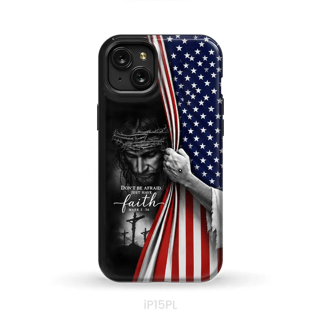 Don’t Be Afraid Just Have Faith Mark 5:36 American Flag Christian Phone Case iPhone 15 Plus / Tough Case