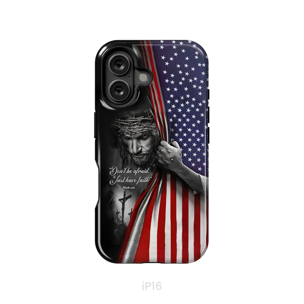 Don’t Be Afraid Just Have Faith Mark 5:36 American Flag Christian Phone Case iPhone 16 / Tough Case