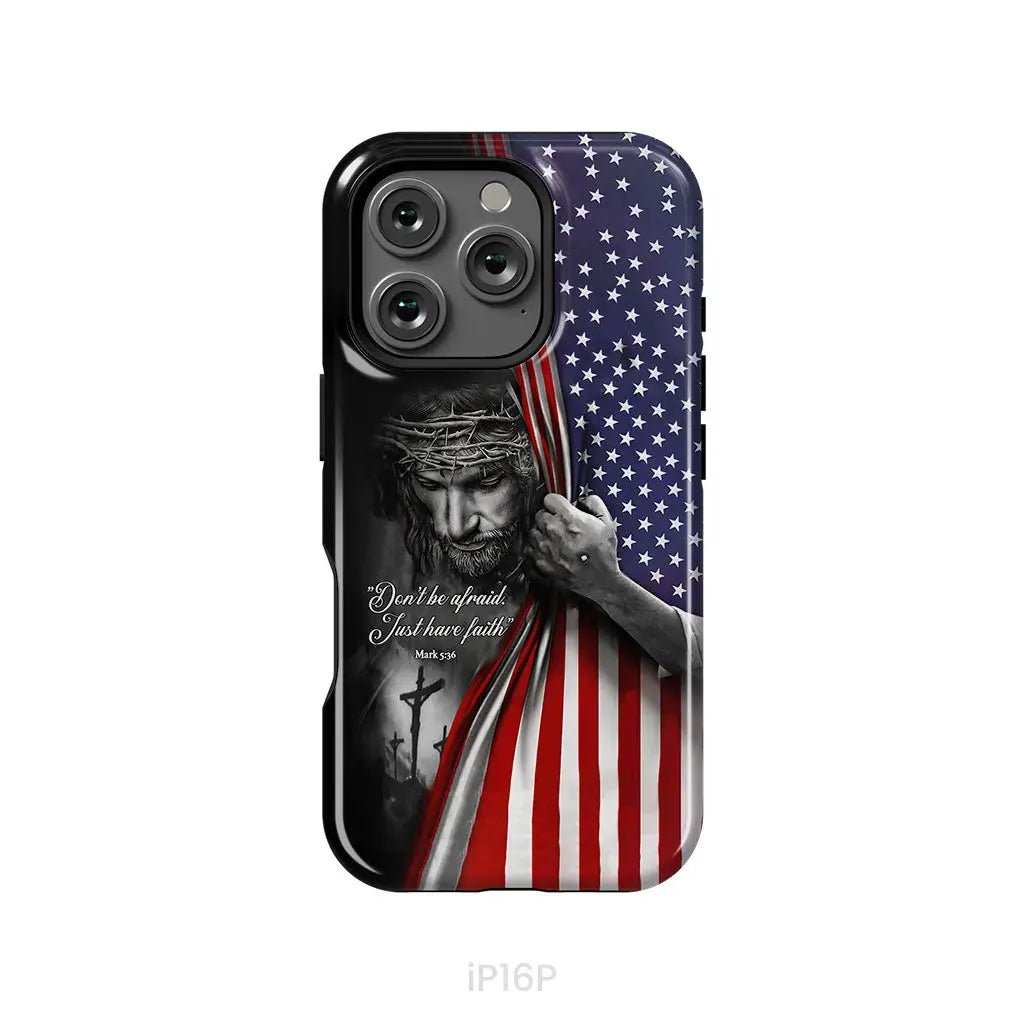 Don’t Be Afraid Just Have Faith Mark 5:36 American Flag Christian Phone Case iPhone 16 Pro / Tough Case