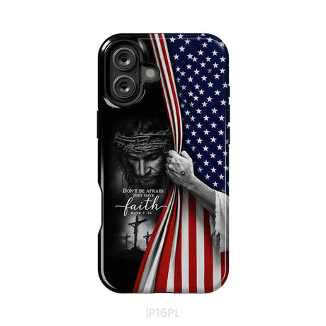Don’t Be Afraid Just Have Faith Mark 5:36 American Flag Christian Phone Case iPhone 16 Plus / Tough Case