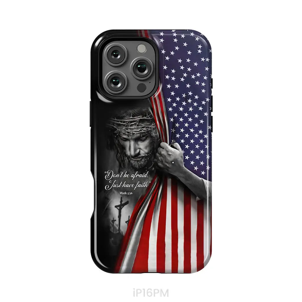 Don’t Be Afraid Just Have Faith Mark 5:36 American Flag Christian Phone Case iPhone 16 Pro Max / Tough Case