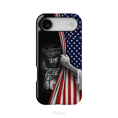 Don’t Be Afraid Just Have Faith Mark 5:36 American Flag Christian Phone Case iPhone 17 Air / Tough Case