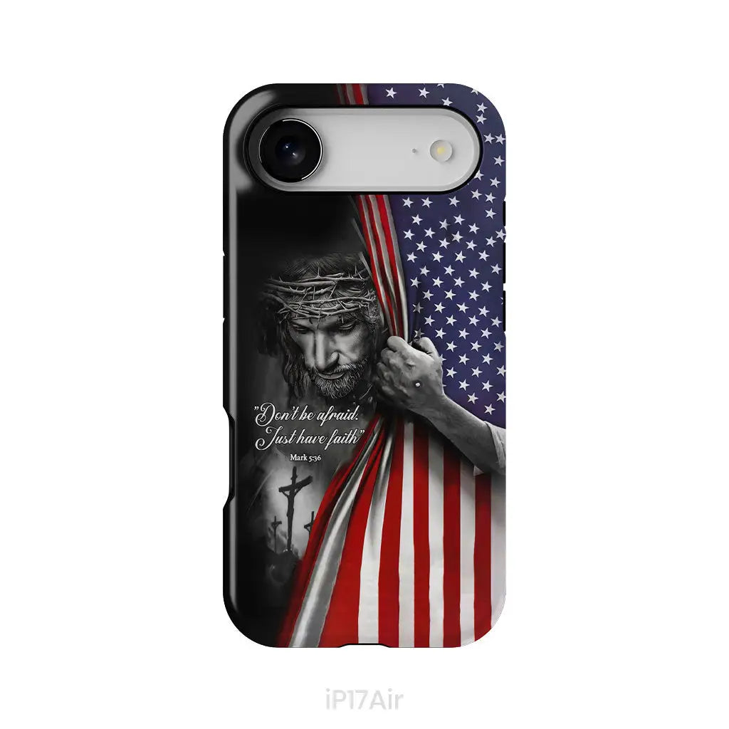Don’t Be Afraid Just Have Faith Mark 5:36 American Flag Christian Phone Case iPhone 17 Air / Tough Case