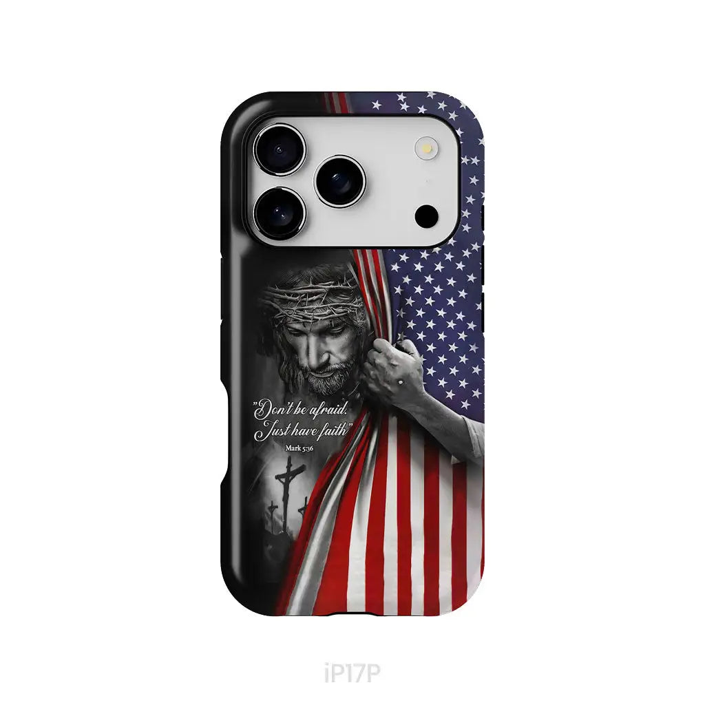 Don’t Be Afraid Just Have Faith Mark 5:36 American Flag Christian Phone Case iPhone 17 Pro / Tough Case