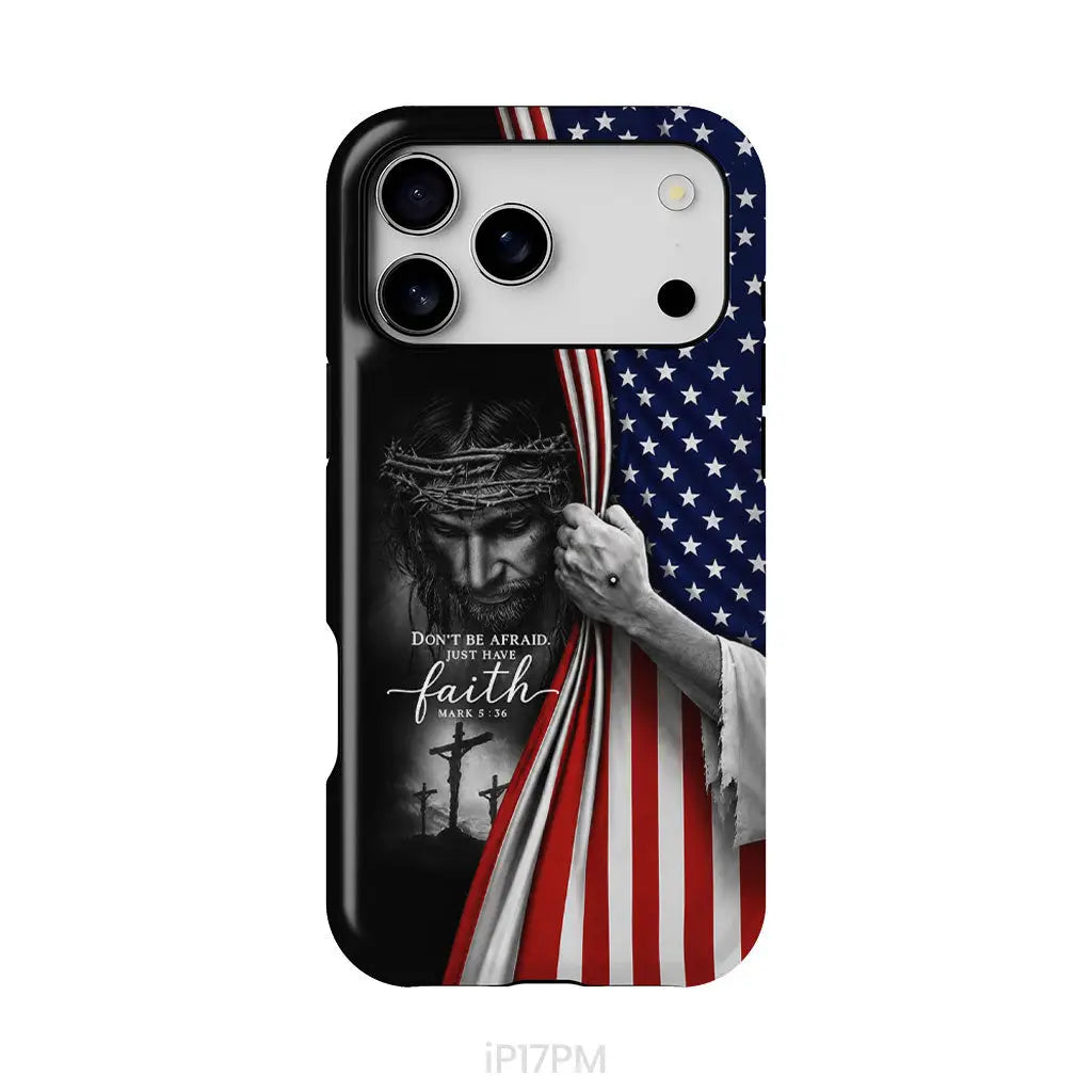 Don’t Be Afraid Just Have Faith Mark 5:36 American Flag Christian Phone Case iPhone 17 Pro Max / Tough Case