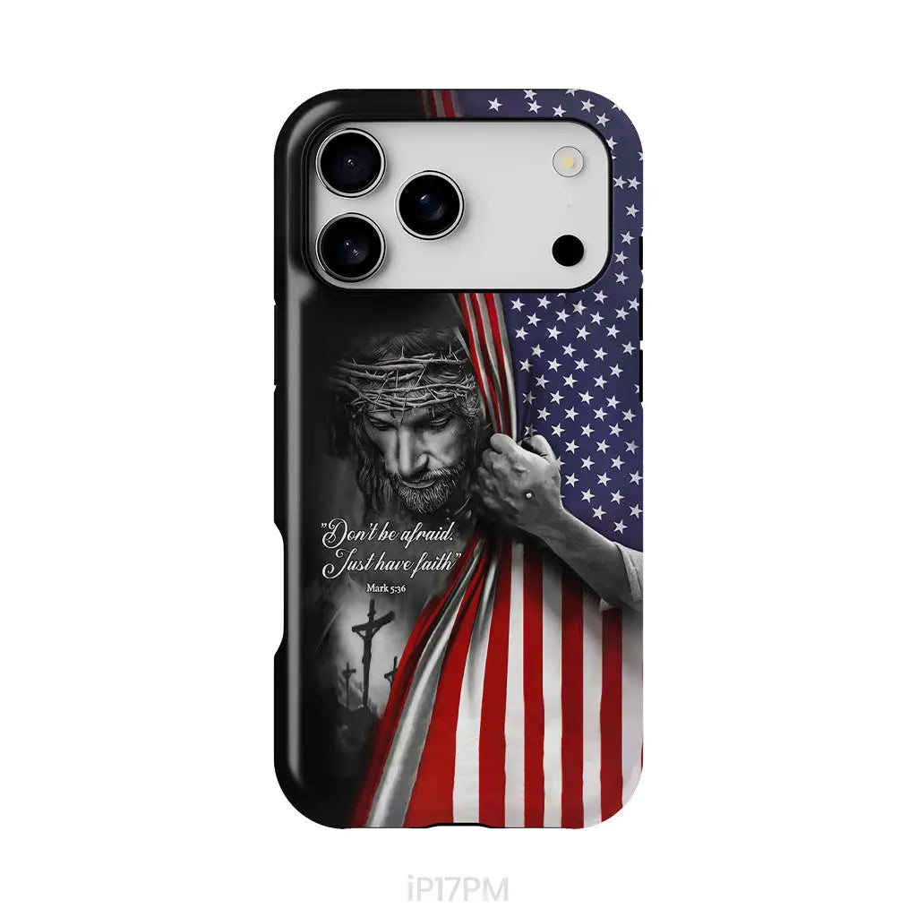 Don’t Be Afraid Just Have Faith Mark 5:36 American Flag Christian Phone Case iPhone 17 Pro Max / Tough Case