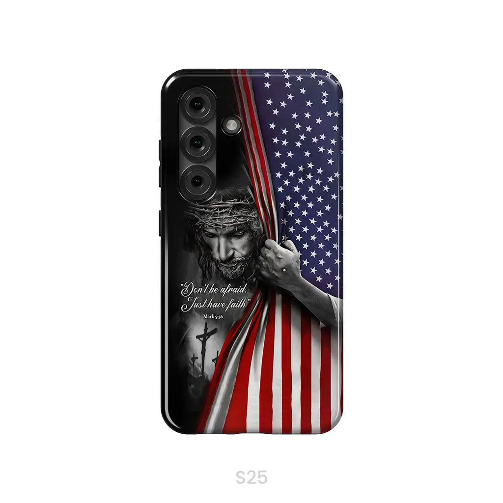 Don’t Be Afraid Just Have Faith Mark 5:36 American Flag Christian Phone Case Samsung Galaxy S25 / Tough Case