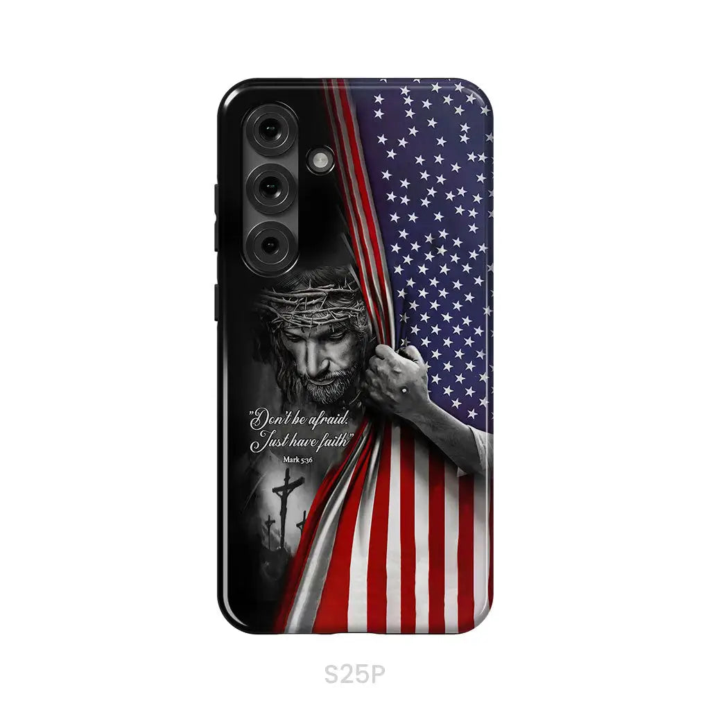 Don’t Be Afraid Just Have Faith Mark 5:36 American Flag Christian Phone Case Samsung Galaxy S25 Plus / Tough Case