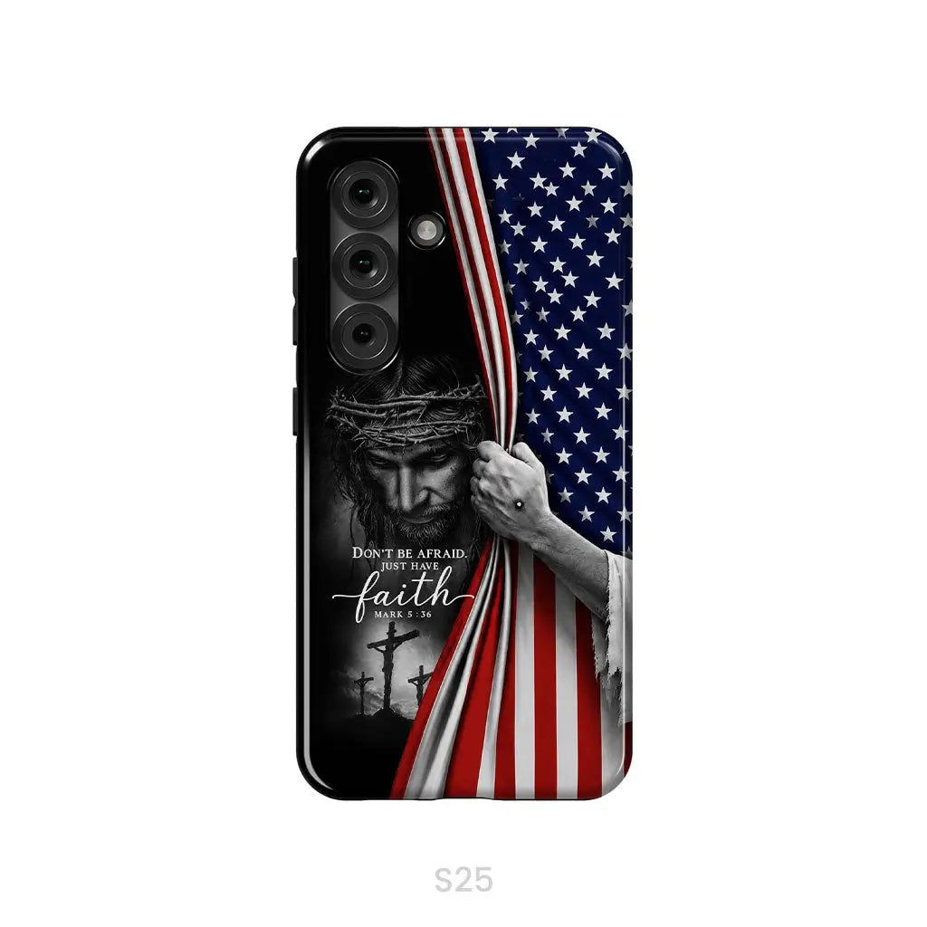 Don’t Be Afraid Just Have Faith Mark 5:36 American Flag Christian Phone Case Samsung Galaxy S25 / Tough Case