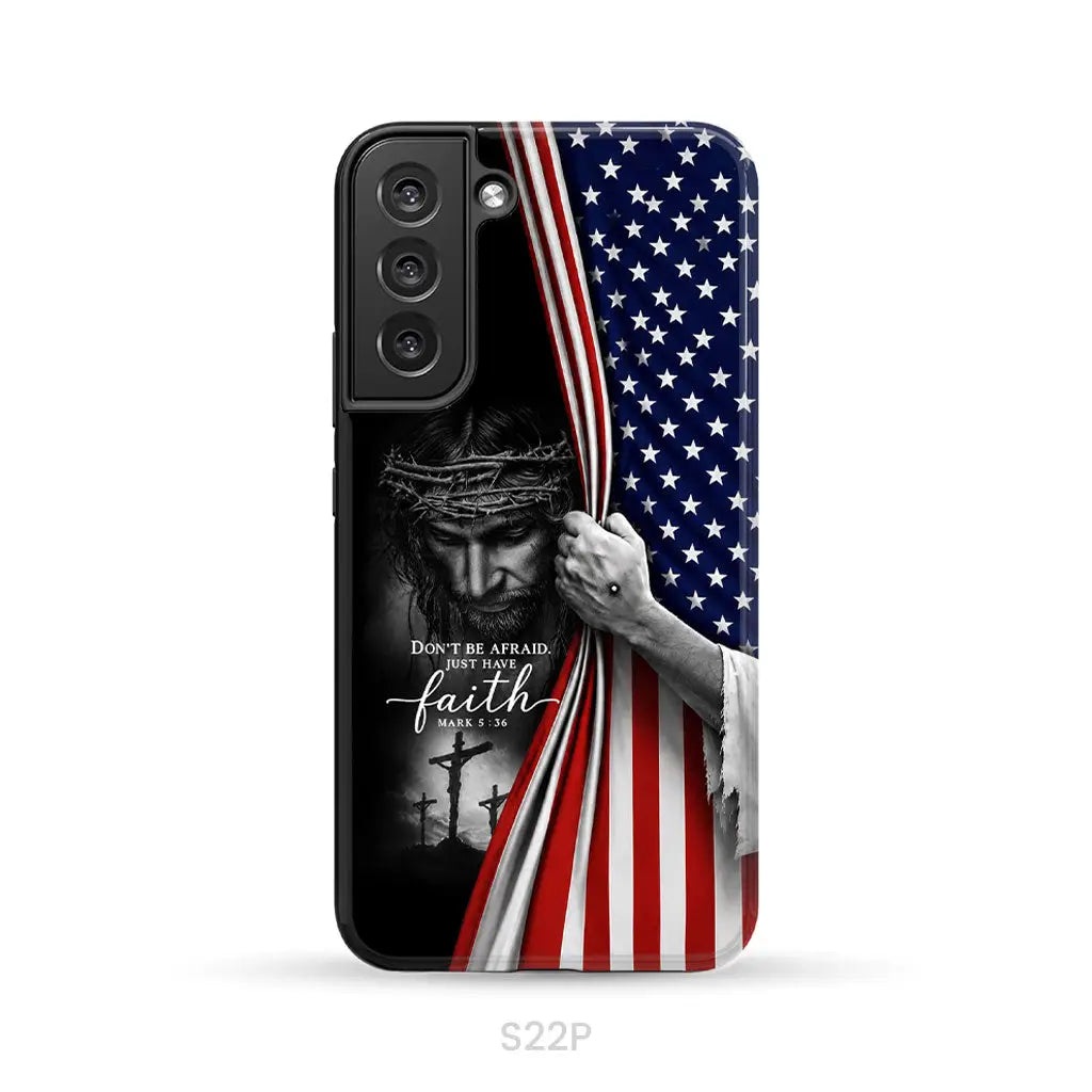 Don’t Be Afraid Just Have Faith Mark 5:36 American Flag Christian Phone Case Samsung Galaxy S22 Plus / Tough Case