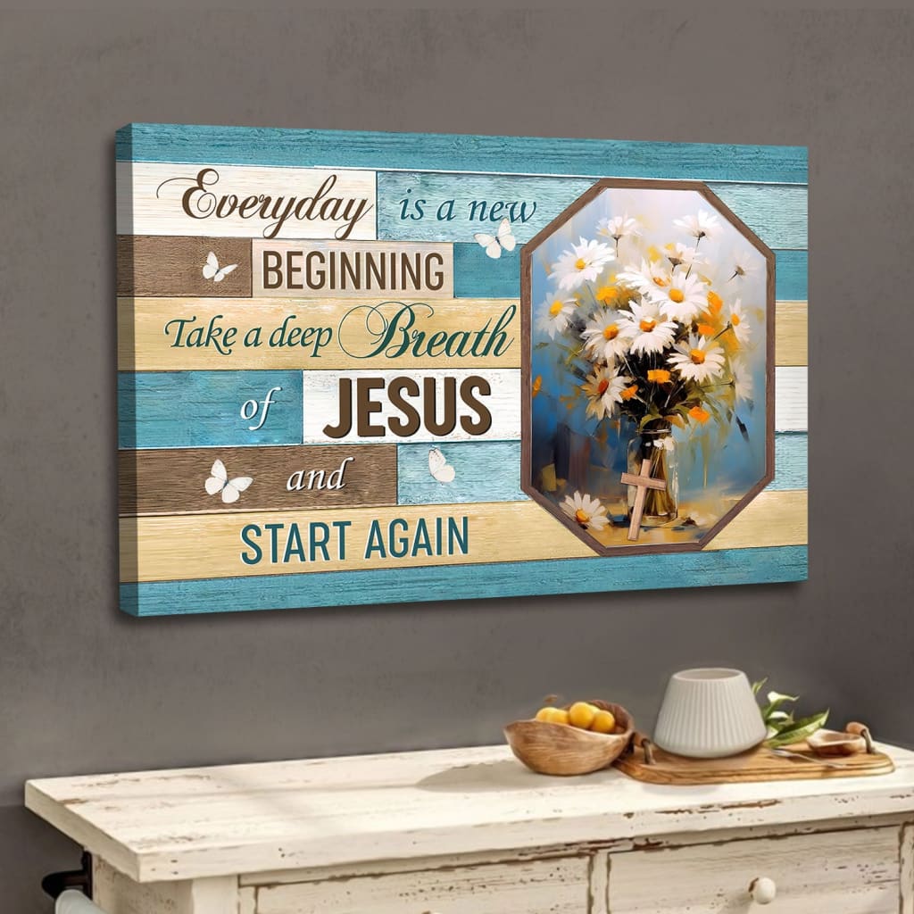 Every Day is a New Beginning Breath of Jesus Vase of Flowers Wall Art Canvas