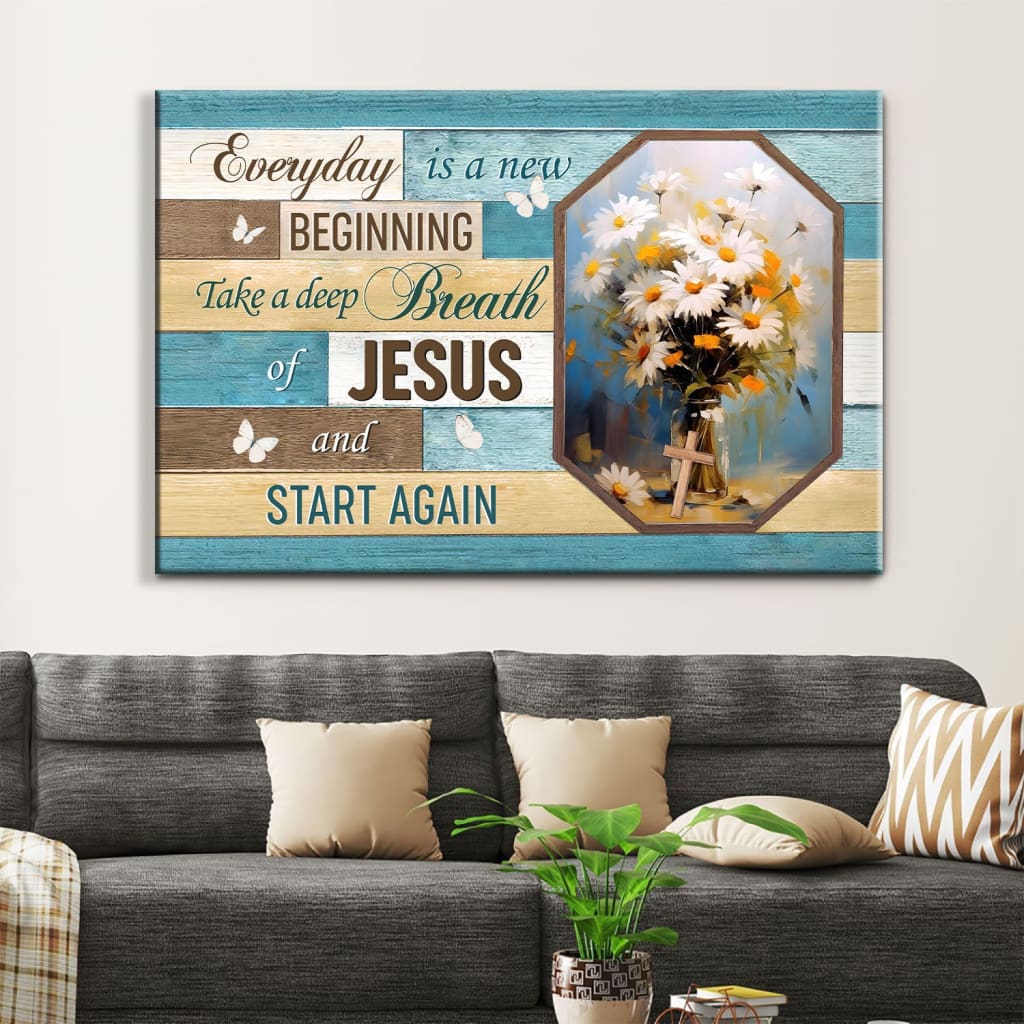 Inspirational canvas print with "Every Day is a New Beginning, Take a Deep Breath of Jesus and Start Again" and a vase of flowers, ideal Christian wall art.