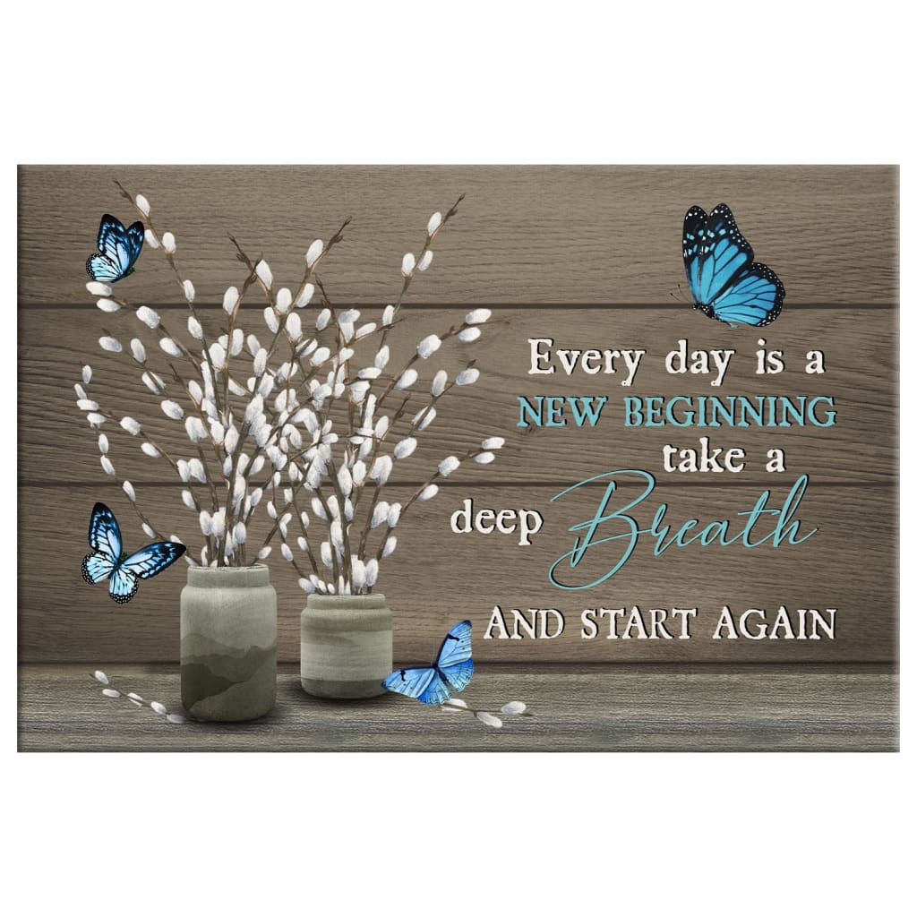 Christian Wall Art, Everyday is a New Beginning Take a Deep Breath,  Butterflies Pussy Willow Branches Canvas Print - Christ Follower Life