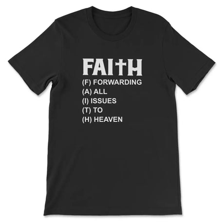 Faith Forwarding All Issues To Heaven Christian T-shirt Black / S