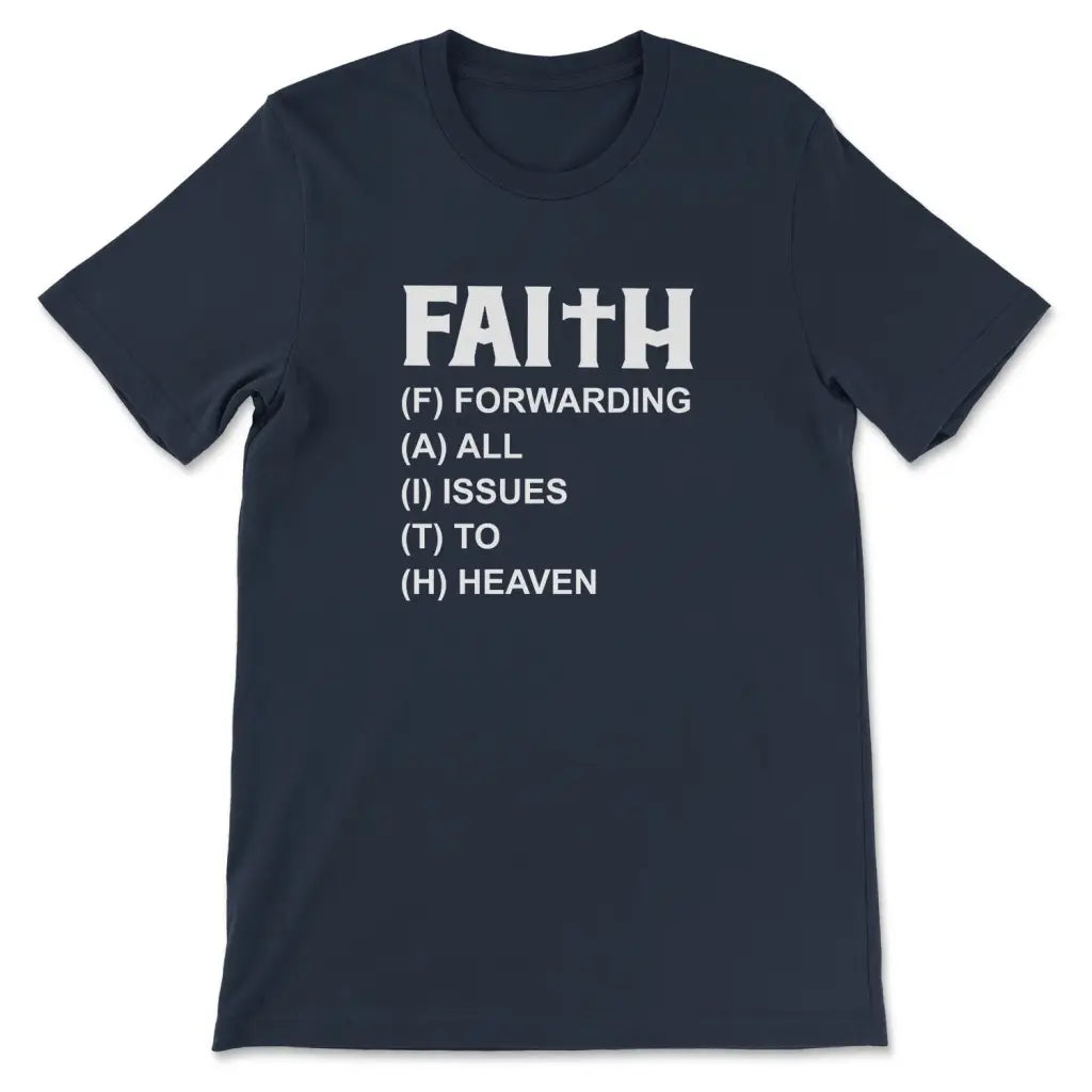 Faith Forwarding All Issues To Heaven Christian T-shirt Navy / S