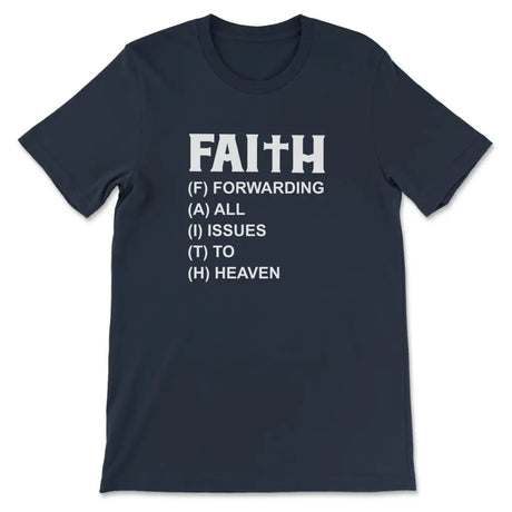 Faith Forwarding All Issues To Heaven Christian T-shirt Navy / S