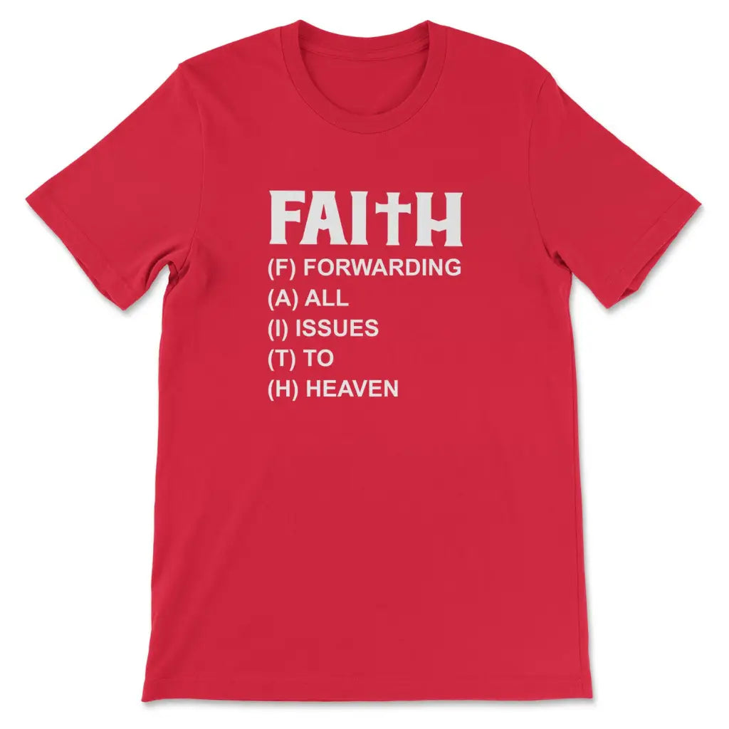 Faith Forwarding All Issues To Heaven Christian T-shirt Red / S