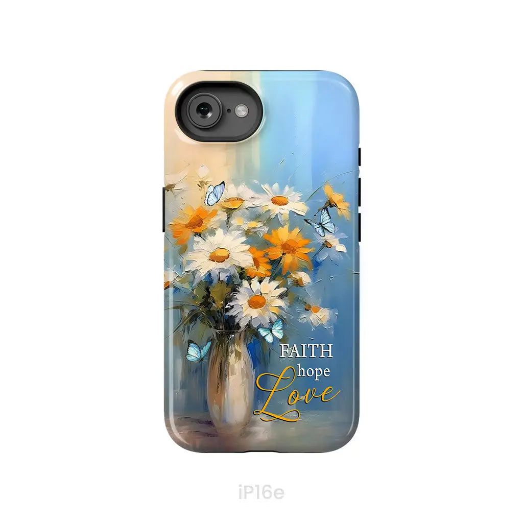 Faith Hope Love Butterflies Daisies in a Vase Phone Case