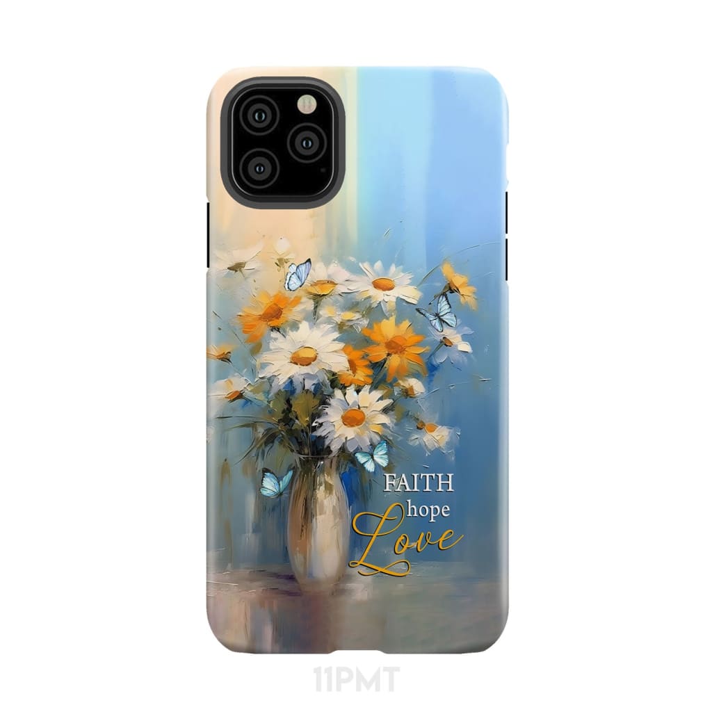 Faith Hope Love Butterflies Daisies in a Vase Phone Case iPhone 11 Pro Max / Tough