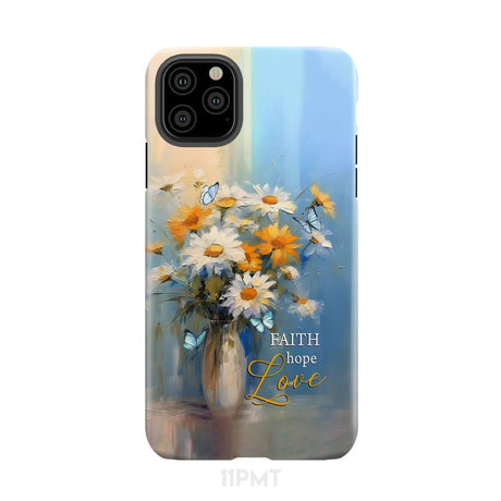 Faith Hope Love Butterflies Daisies in a Vase Phone Case iPhone 11 Pro Max / Tough