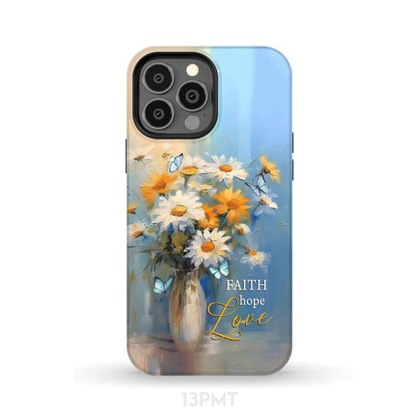 Faith Hope Love Butterflies Daisies in a Vase Phone Case iPhone 13 Pro Max / Tough