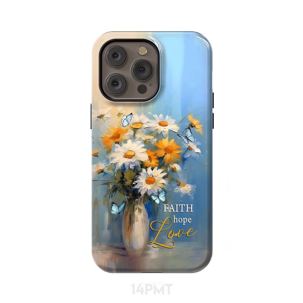 Faith Hope Love Butterflies Daisies in a Vase Phone Case iPhone 14 Pro Max / Tough