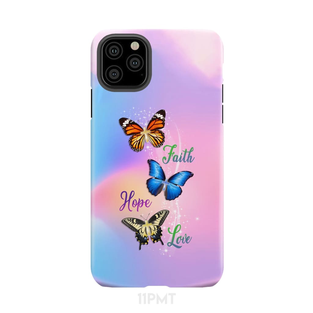 Faith Hope Love Butterfly Christian Phone Case iPhone 11 Pro Max / Tough