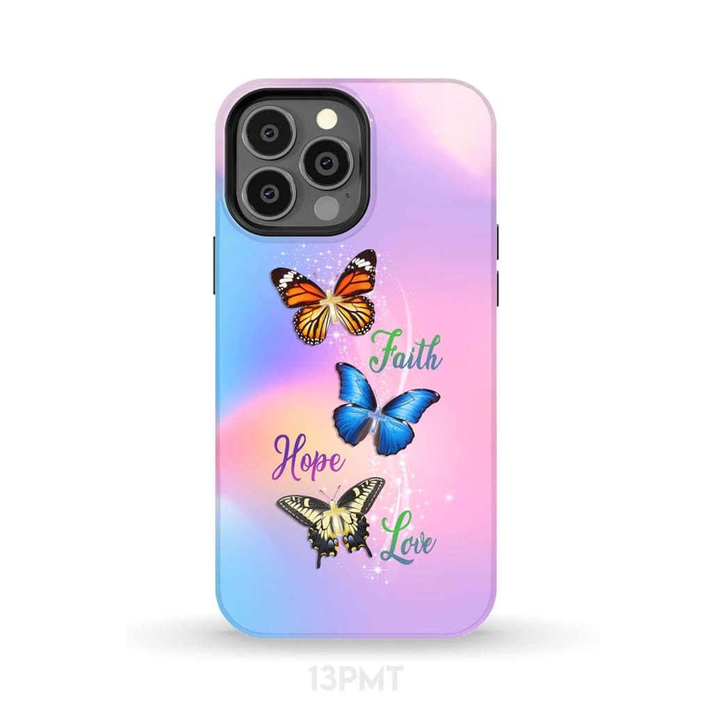 Faith Hope Love Butterfly Christian Phone Case iPhone 13 Pro Max / Tough