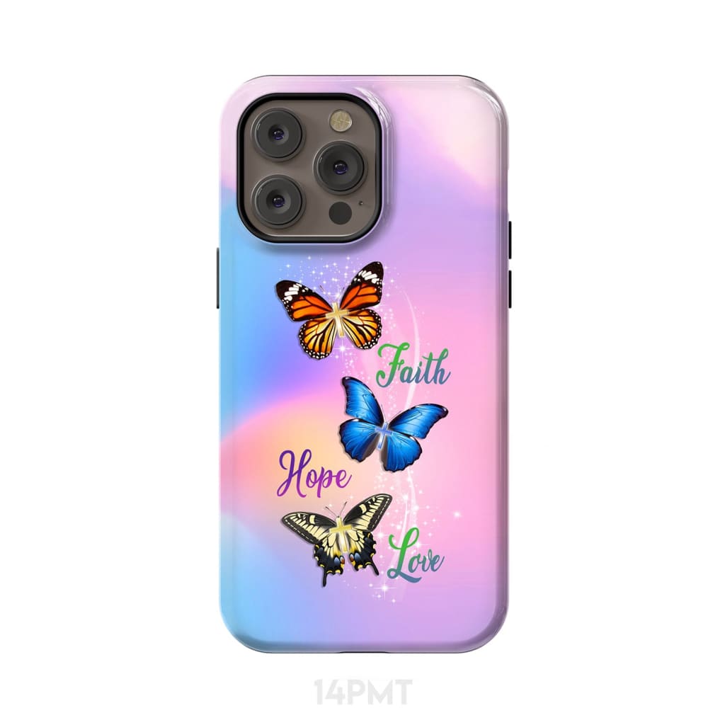 Faith Hope Love Butterfly Christian Phone Case iPhone 14 Pro Max / Tough