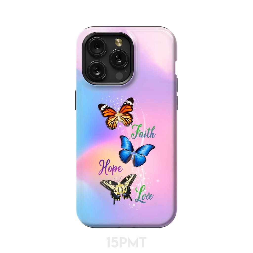 Faith Hope Love Butterfly Christian Phone Case iPhone 15 Pro Max / Tough