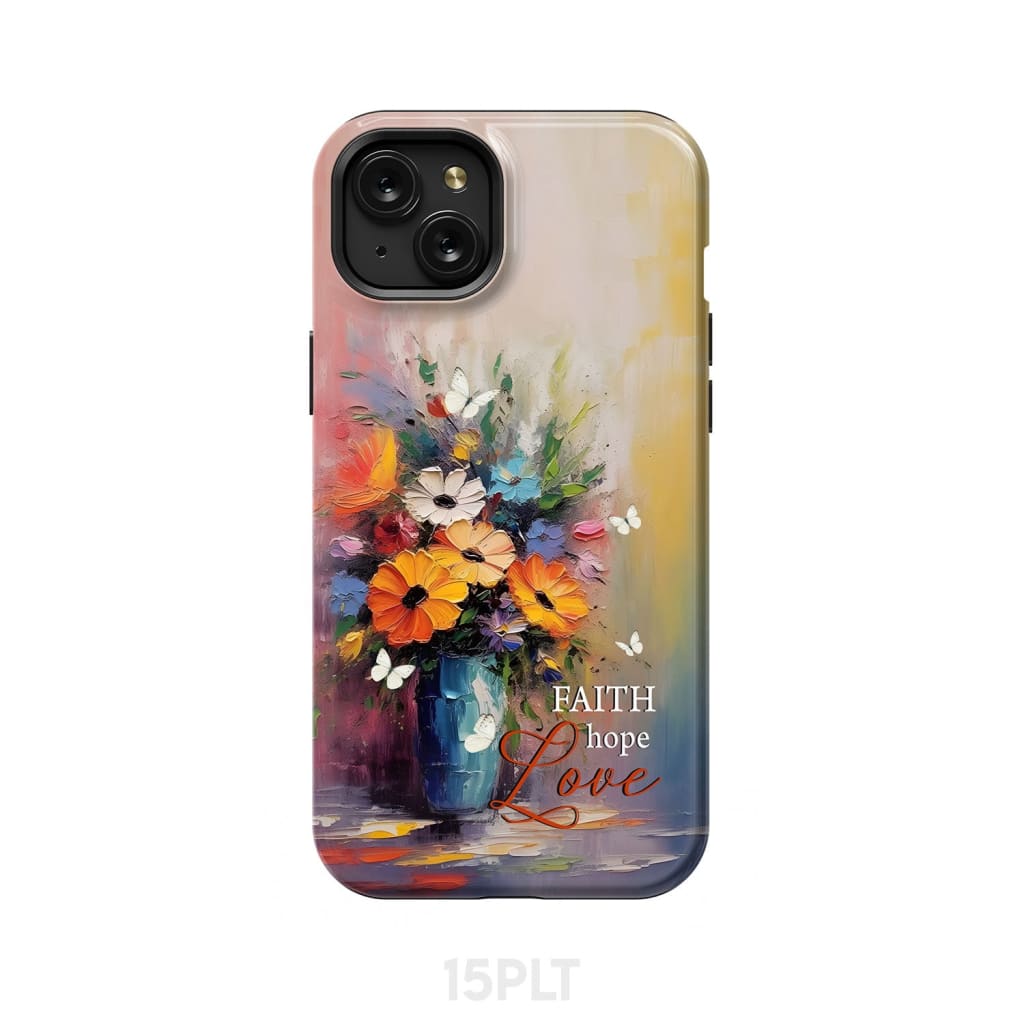 Faith Hope Love Butterfly Vase With Flowers Phone Case iPhone 15 Plus / Tough