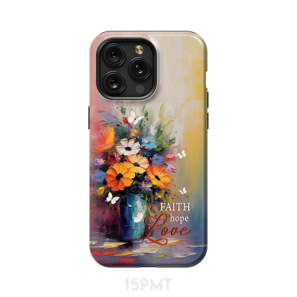 Faith Hope Love Butterfly Vase With Flowers Phone Case iPhone 15 Pro Max / Tough