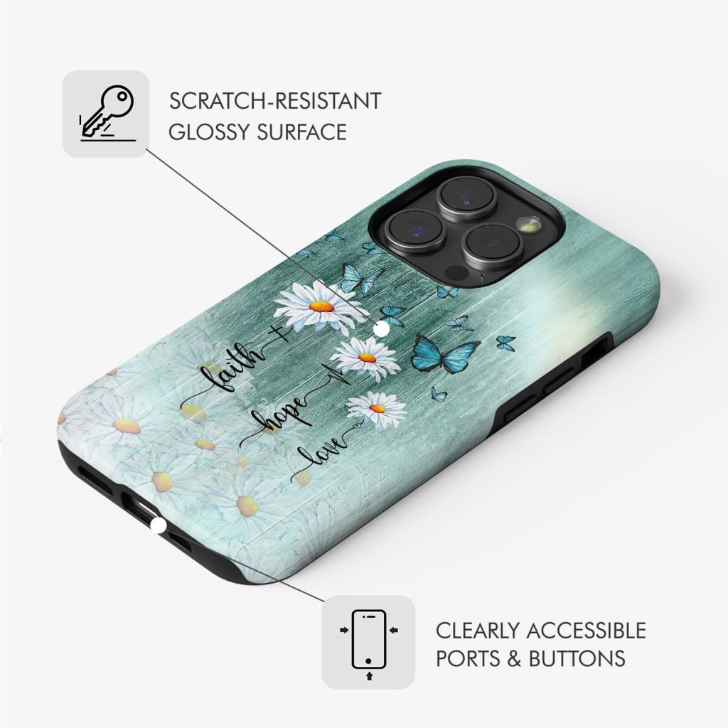 Inspirational phone case showcasing &quot;Faith, Hope, Love&quot; with a daisy and butterfly, perfect for a stylish Christian and motivational design.