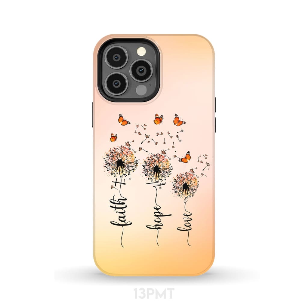 Faith Hope Love Dandelion Butterfly Phone Case iPhone 13 Pro Max / Tough
