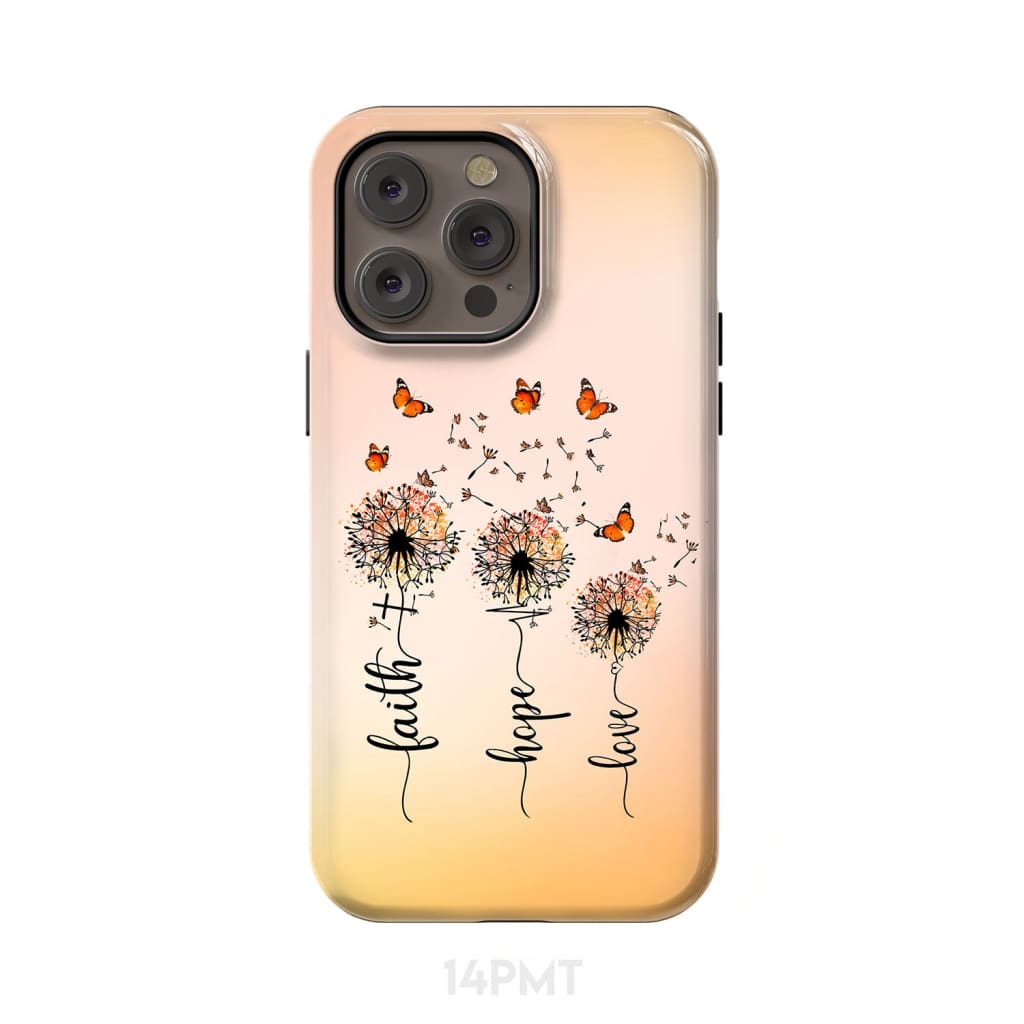 Faith Hope Love Dandelion Butterfly Phone Case iPhone 14 Pro Max / Tough