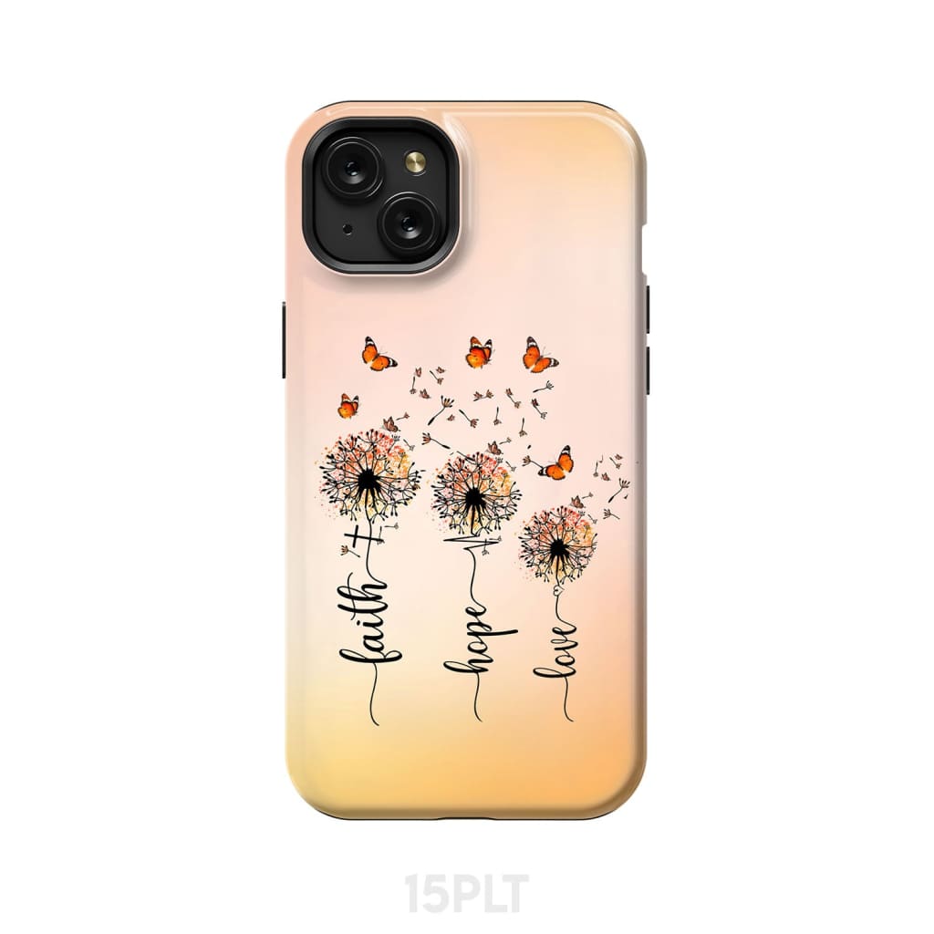 Faith Hope Love Dandelion Butterfly Phone Case iPhone 15 Plus / Tough