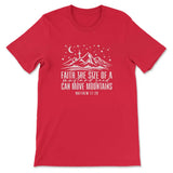 Faith the size of a mustard seed can move mountains Women’s t-shirt Red / S