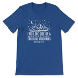 Faith the size of a mustard seed can move mountains Women’s t-shirt True Royal / S
