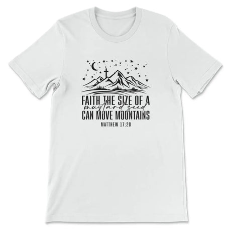 Faith the size of a mustard seed can move mountains Women’s t-shirt White / S