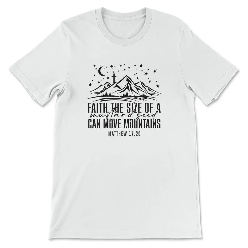 Faith the size of a mustard seed can move mountains Women’s t-shirt White / S